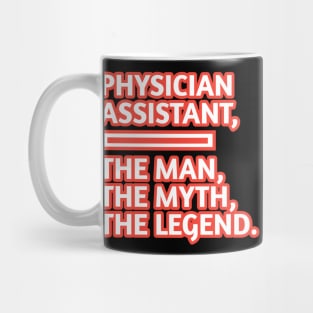 Physician Assistant  The Man The Myth The Legend, Gift for male physician assistant Mug